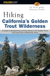 book Hiking California's Golden Trout Wilderness A Guide to Backpacking and Day Hiking in the Golden Trout and South Sierra Wilderness Areas