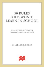 book 50 rules kids won't learn in school: real world antidotes to feel-good education