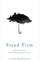 book Stand firm: resisting the self-improvement craze