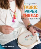 book Fabric paper thread: 26 projects to stitch with friends