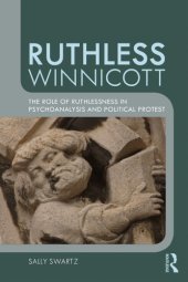 book Ruthless Winnicott: the role of ruthlessness in psychoanalysis and political protest