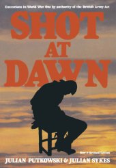 book Shot at dawn - executions in world war one by authority of the british army