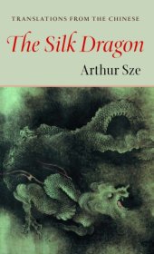 book The silk dragon: translations of chinese poetry