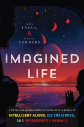 book Imagined life: a speculative journey among the exoplanets in search of ice creatures, supergravity animals, and intelligent aliens