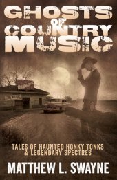 book Ghosts of country music: tales of haunted honky-tonks & legendary spectres