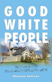 book Good white people: the problem with middle-class white anti-racism