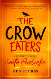 book The Crow Eaters: a journey through South Australia