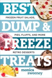 book Best dump & freeze treats: frozen fruit salads, pies, fluffs, and more retro desserts