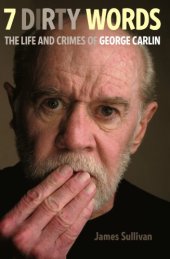 book Seven Dirty Words: The Life and Crimes of George Carlin