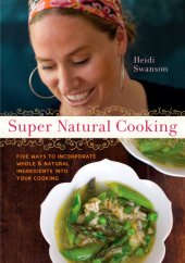 book Super natural cooking: five delicious ways to incorporate whole and natural foods into your cooking