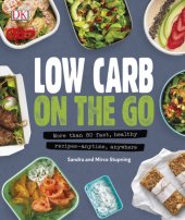 book Low carb on the go: more than 80 fast, healthy recipes - anytime, anywhere