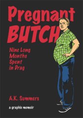 book Pregnant butch: nine long months spent in drag: a graphic memoir