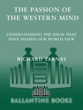 book The passion of the Western mind: understanding the ideas that have shaped our world view