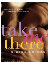 book Take me there: trans and genderqueer erotica