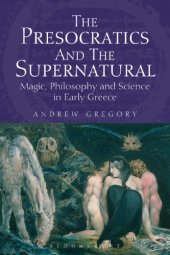 book The presocratics and the supernatural: magic, philosophy and science in early Greece