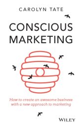 book Conscious marketing: how to create an awesome business with a new approach to marketing