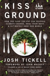 book Kiss the ground: how the food you eat can reverse climate change, heal your body & ultimately save our world