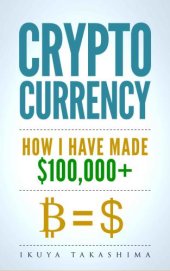 book Cryptocurrency Investing: The Ultimate Guide To Making Your First $100'000 in Cryptocurrency, Investing in Cryptocurrency, Cryptocurrency Investing Guide, Cryptocurrency Trading