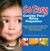 book So Easy Comida Para Ninos Pequenos: Sugerencias y Recetas Sencillas Para Sobrevivir los Anos de ninos Pequenos