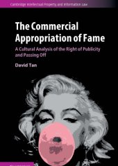 book The commercial appropriation of fame: a cultural analysis of the right of publicity and passing off