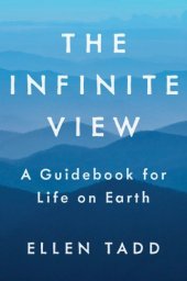 book The infinite view: a guidebook for life on Earth