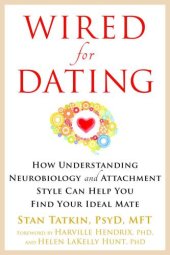 book Wired for Dating: How Understanding Neurobiology and Attachment Style Can Help You Find Your Ideal Mate