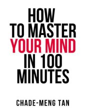 book How to master your mind in 100 minutes: increase productivity, creativity and happiness