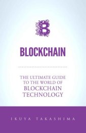 book Blockchain: The Ultimate Guide To The World Of Blockchain Technology, Bitcoin, Ethereum, Cryptocurrency, Smart Contracts