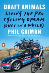 book Draft Animals: Living the Pro Cycling Dream (Once in a While)