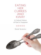 book Eating her curries and kway: a cultural history of food in Singapore