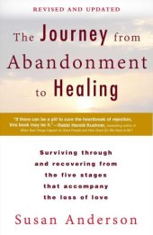 book The Journey from Abandonment to Healing: Revised and Updated: Surviving Through and Recovering from the Five Stages That Accompany the Loss of Love