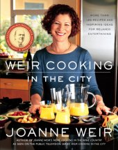 book Weir cooking in the city: more than 125 recipes and inspiring ideas for relaxed entertaining