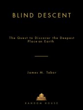 book Blind Descent: The Quest to Discover the Deepest Place on Earth