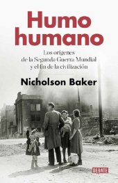 book Humo umano. Los orígenes de la Segunda Guerra Mundial y el fin de la Civilización