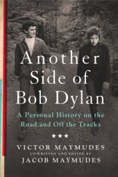 book Another side of Bob Dylan: a personal history on the road and off the tracks