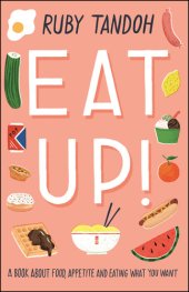 book Eat Up: Food, Appetite and Eating What You Want