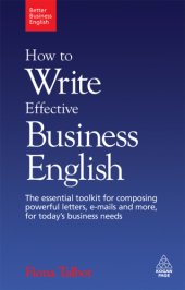 book How to write effective business English: the essential toolkit for composing powerful letters, e-mails and more, for today's business needs