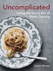 book Uncomplicated: taking the stress out of home cooking