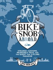 book Bike snob abroad: strange customs, incredible fiets, and the quest for cycling paradise