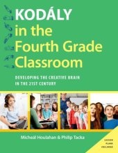 book Kodaly in the Fourth Grade Classroom: Developing the Creative Brain in the 21st Century