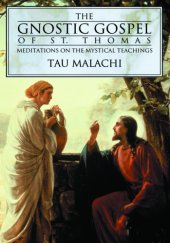 book The gnostic Gospel of St. Thomas: meditations on the mystical teachings