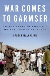 book War comes to Garmser: thirty years of conflict on the Afghan frontier