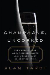 book Champagne, uncorked: the house of Krug and the timeless allure of the world's most celebrated drink