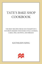 book Tate's Bake Shop cookbook: the best recipes from Southampton's favorite bakery for home-style cookies, cakes, pies, muffins, and breads