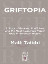 book Griftopia: Bubble Machines, Vampire Squids and the Long Con That Is Breaking America