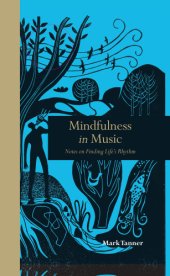 book Mindfulness in Music: Notes on Finding Life's Rhythm