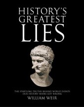 book History's greatest lies: the startling truths behind world events our history books got wrong