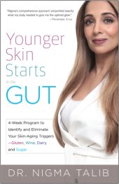 book Younger skin starts in the gut: 4-week program to identify and eliminate your skin-aging triggers--gluten, wine, dairy, and sugar