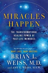 book Miracles Happen: The Transformational Healing Power of Past-Life Memories