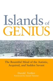 book Islands of genius: the bountiful mind of the autistic, acquired, and sudden savant